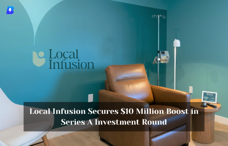 Local Infusion Funding_Secures $10 Million Boost in Series A Investment Round_Biographia