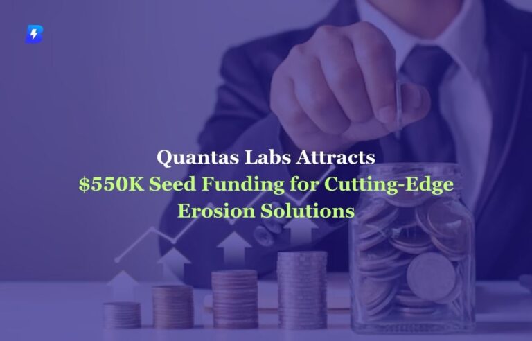 Quantas Labs Funding Attracts $550K Seed Investment for Cutting-Edge Erosion Solutions Biographia