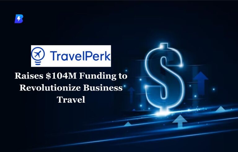 TravelPerk Raises $104M Funding to Revolutionize Business Travel Biographia